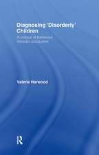 Diagnosing 'Disorderly' Children: A critique of behaviour disorder discourses