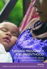 Teenage Pregnancy and Parenthood: Global Perspectives, Issues and Interventions