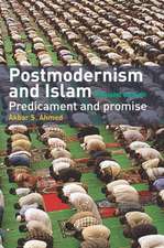 Postmodernism and Islam: Predicament and Promise