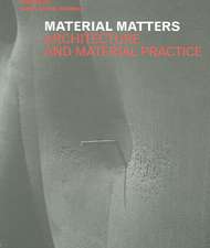 Material Matters: Architecture and Material Practice