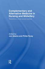 Complementary and Alternative Medicine in Nursing and Midwifery: Towards a Critical Social Science