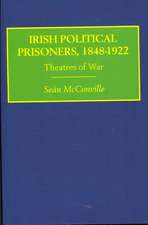 Irish Political Prisoners 1848-1922: Theatres of War