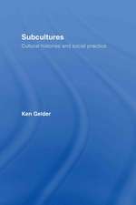 Subcultures: Cultural Histories and Social Practice