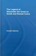 The Legend of Alexander the Great on Greek and Roman Coins