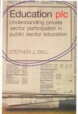 Education plc: Understanding Private Sector Participation in Public Sector Education