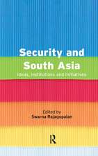 Security and South Asia: Ideas, Institutions and Initiatives