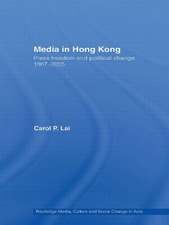 Media in Hong Kong: Press Freedom and Political Change, 1967-2005