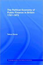 Political Economy of Public Finance in Britain, 1767-1873