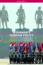 Myanmar's Foreign Policy: Domestic Influences and International Implications