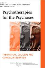 Psychotherapies for the Psychoses: Theoretical, Cultural and Clinical Integration