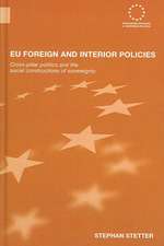 EU Foreign and Interior Policies: Cross-Pillar Politics and the Social Construction of Sovereignty