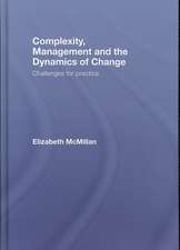 Complexity, Management and the Dynamics of Change: Challenges for Practice