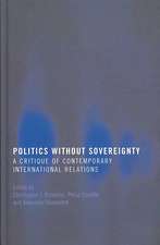 Politics Without Sovereignty: A Critique of Contemporary International Relations