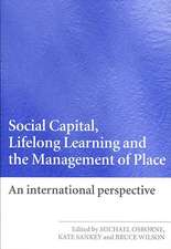 Social Capital, Lifelong Learning and the Management of Place: An International Perspective