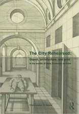 The City Rehearsed: Object, Architecture, and Print in the Worlds of Hans Vredeman de Vries