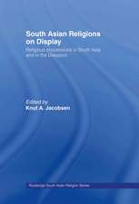 South Asian Religions on Display: Religious Processions in South Asia and in the Diaspora