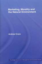 Marketing, Morality and the Natural Environment