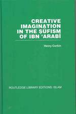 Creative Imagination in the Sufism of Ibn 'Arabi