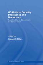 US National Security, Intelligence and Democracy: From the Church Committee to the War on Terror