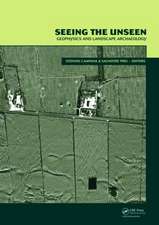 Seeing the Unseen. Geophysics and Landscape Archaeology