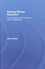 Serving Whose Interests?: The Political Economy of Trade in Services Agreements