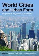 World Cities and Urban Form: Fragmented, Polycentric, Sustainable?