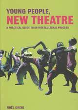 Young People, New Theatre: A Practical Guide to an Intercultural Process