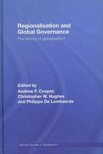 Regionalisation and Global Governance: The Taming of Globalisation?