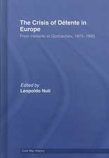 The Crisis of Détente in Europe: From Helsinki to Gorbachev 1975-1985