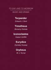 Today and Tomorrow Volume 24 Music and Drama: Terpander or Music and the Future Timotheus: the Future of the Theatre Iconoclastes or the Future of Shakespeare Eurydice or the Nature of Opera Orpheus or the Music of the Future