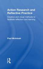 Action Research and Reflective Practice: Creative and Visual Methods to Facilitate Reflection and Learning