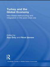 Turkey and the Global Economy: Neo-Liberal Restructuring and Integration in the Post-Crisis Era