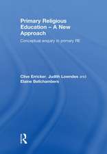 Primary Religious Education - A New Approach: Conceptual Enquiry in Primary RE