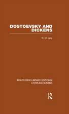 Dostoevsky and Dickens: A Study of Literary Influence (RLE Dickens): Routledge Library Editions: Charles Dickens Volume 9