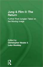 Jung and Film II: The Return: Further Post-Jungian Takes on the Moving Image