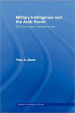 Military Intelligence and the Arab Revolt: The First Modern Intelligence War