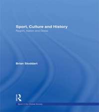 Sport, Culture and History: Region, nation and globe