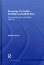 Securing the Indian Frontier in Central Asia: Confrontation and Negotiation, 1865-1895