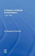 A History of Global Consumption: 1500 - 1800