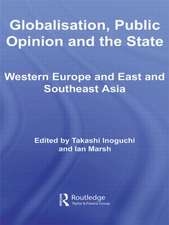 Globalisation, Public Opinion and the State: Western Europe and East and Southeast Asia