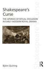 Shakespeare's Curse: The Aporias of Ritual Exclusion in Early Modern Royal Drama