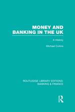 Money and Banking in the UK (RLE: Banking & Finance): A History