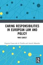 Caring Responsibilities in European Law and Policy: Who Cares?