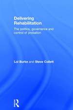 Delivering Rehabilitation: The politics, governance and control of probation