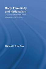 Body, Femininity and Nationalism: Girls in the German Youth Movement 1900–1934