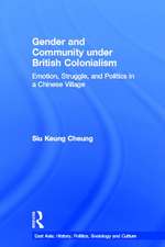 Gender and Community Under British Colonialism: Emotion, Struggle and Politics in a Chinese Village