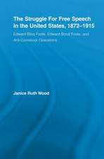 The Struggle for Free Speech in the United States, 1872-1915: Edward Bliss Foote, Edward Bond Foote, and Anti-Comstock Operations