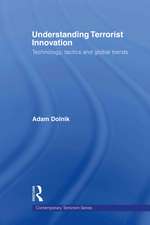 Understanding Terrorist Innovation: Technology, Tactics and Global Trends