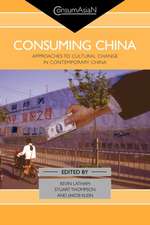 Consuming China: Approaches to Cultural Change in Contemporary China