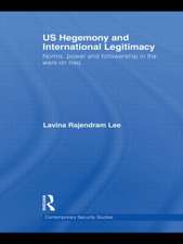 US Hegemony and International Legitimacy: Norms, Power and Followership in the Wars on Iraq